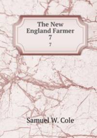 The New England Farmer. 7