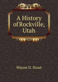 A History of Rockville, Utah