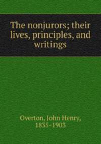 The nonjurors; their lives, principles, and writings