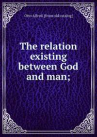 The relation existing between God and man;