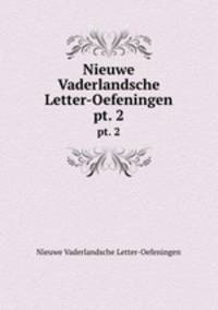 Nieuwe Vaderlandsche Letter-Oefeningen. pt. 2