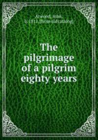 The pilgrimage of a pilgrim eighty years