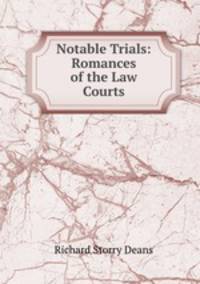 Notable Trials: Romances of the Law Courts