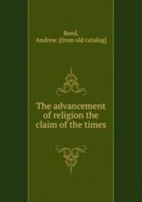 The advancement of religion the claim of the times