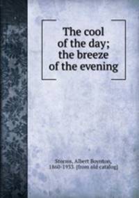 The cool of the day; the breeze of the evening