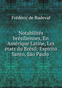 Notabilits brsiliennes, En Amrique Latine, Les tats du Brsil: Espirito Santo, So Paulo .