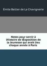 Notes pour servir lhistoire de lxposition de la Jeunesse qui avait lieu chaque anne Paris .