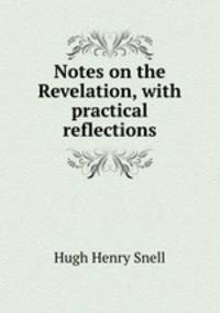 Notes on the Revelation, with practical reflections