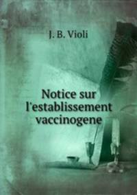 Notice sur l`establissement vaccinogene