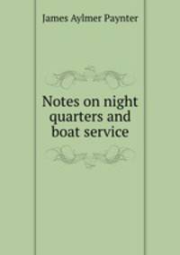 Notes on night quarters and boat service