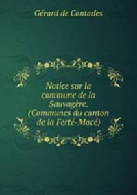 Notice sur la commune de la Sauvagre. (Communes du canton de la Fert-Mac).