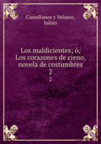 Los maldicientes; , Los corazones de cieno, novela de costumbres. 2
