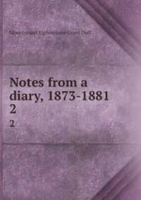 Notes from a diary, 1873-1881. 2