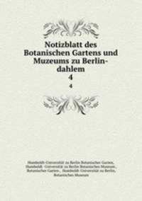 Notizblatt des Botanischen Gartens und Muzeums zu Berlin-dahlem. 4