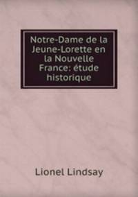 Notre-Dame de la Jeune-Lorette en la Nouvelle France: tude historique