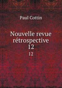 Nouvelle revue retrospective. 12