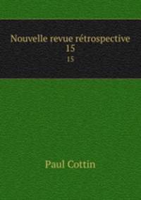 Nouvelle revue retrospective. 15