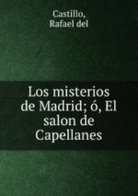 Los misterios de Madrid; , El salon de Capellanes