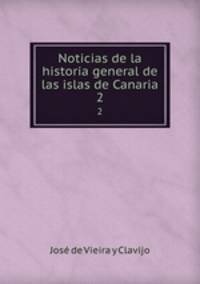 Noticias de la historia general de las islas de Canaria. 2