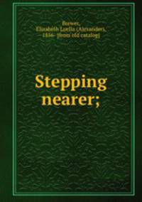 Stepping nearer;