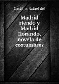 Madrid riendo y Madrid Ilorando, novela de costumbres