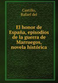 El honor de Espaa, episodios de la guerra de Marruegos, novela histrica