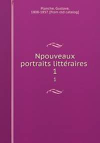 Npouveaux portraits litteraires . 1