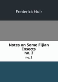 Notes on Some Fijian Insects. no. 2