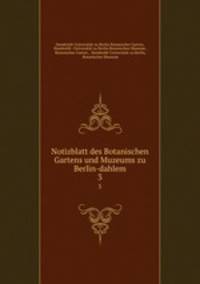 Notizblatt des Botanischen Gartens und Muzeums zu Berlin-dahlem. 3