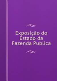 Exposio do Estado da Fazenda Publica