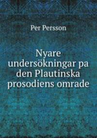 Nyare underskningar pa den Plautinska prosodiens omrade