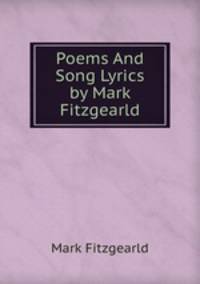 Poems And Song Lyrics by Mark Fitzgearld
