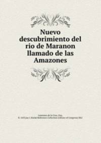 Nuevo descubrimiento del rio de Maranon llamado de las Amazones