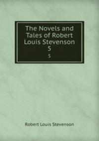 The Novels and Tales of Robert Louis Stevenson.. 5