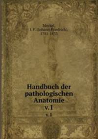 Handbuch der pathologischen Anatomie. v.1
