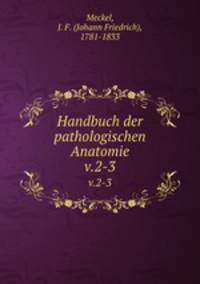Handbuch der pathologischen Anatomie. v.2-3