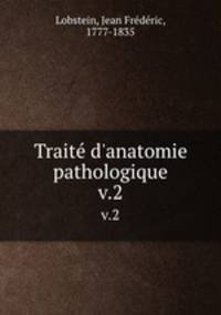Trait d`anatomie pathologique. v.2