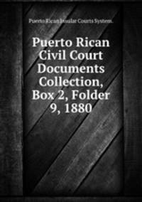 Puerto Rican Civil Court Documents Collection, Box 2, Folder 9, 1880.
