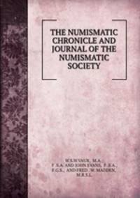 THE NUMISMATIC CHRONICLE AND JOURNAL OF THE NUMISMATIC SOCIETY