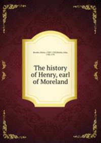 The history of Henry, earl of Moreland