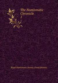 The Numismatic Chronicle. 1