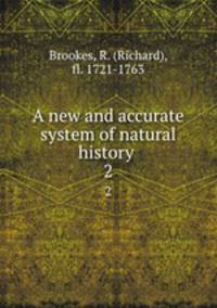 A new and accurate system of natural history . 2