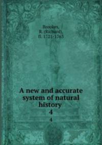 A new and accurate system of natural history . 4