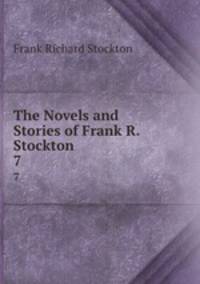 The Novels and Stories of Frank R. Stockton .. 7