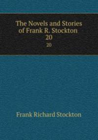 The Novels and Stories of Frank R. Stockton .. 20