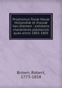 Prodromus flor Nov Hollandi et Insul Van-Diemen : exhibens characteres plantarum quas annis 1802-1805