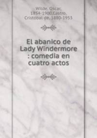 El abanico de Lady Windermore : comedia en cuatro actos