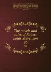 The novels and tales of Robert Louis Stevenson. 26