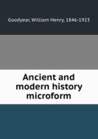Ancient and modern history microform