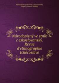 Narodopisny vestnik ceskoslovansky. Revue d`ethnographie tchecoslave